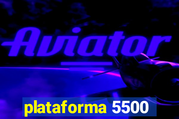 plataforma 5500